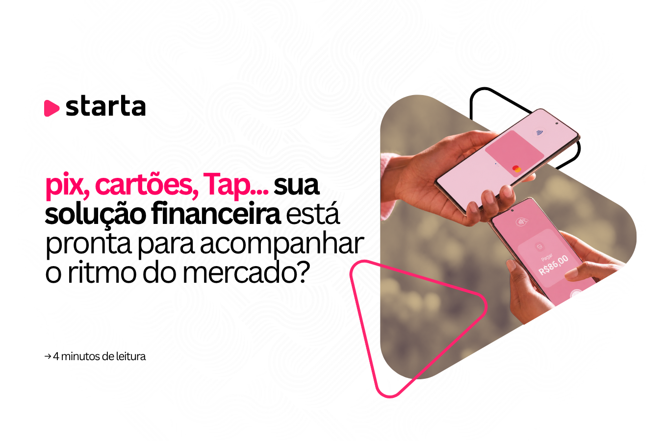 Pix, cartões e Tap: solução financeira preparada para acompanhar a evolução do mercado de pagamentos.